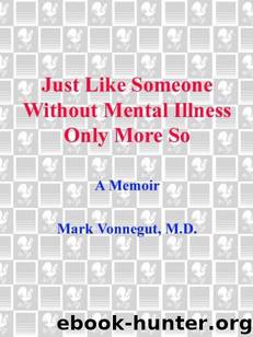 Just Like Someone Without Mental Illness Only More So by Vonnegut Md Mark