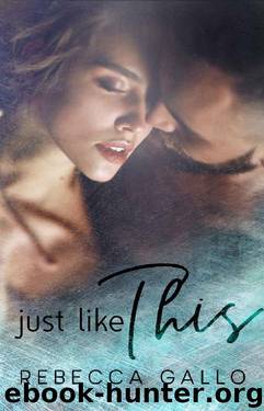 Just Like This (Just Like This Series Book 1) by Rebecca Gallo