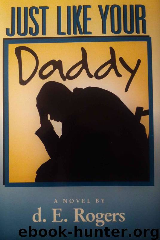 Just Like Your Daddy by D. E. Rogers