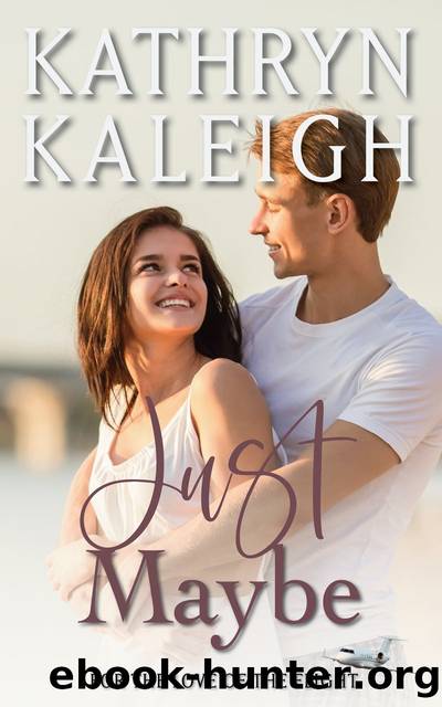 Just Maybe by Kathryn Kaleigh