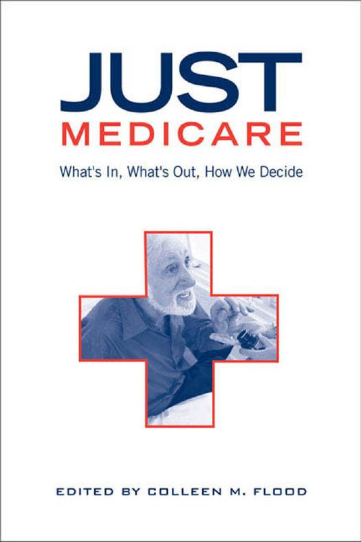 Just Medicare : What's in, What's Out, How We Decide by Colleen M. Flood
