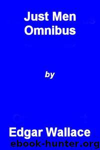 Just Men Omnibus by Edgar Wallace