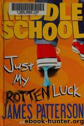 Just My Rotten Luck by Patterson James & Tebbetts Chris