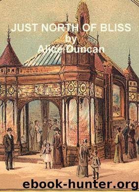 Just North of Bliss by Duncan Alice