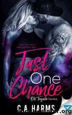 Just One Chance (Oh Tequila Series Book 1) by C.A. Harms