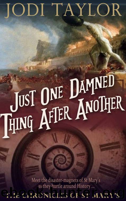 Just One Damned Thing After Another (The Chronicles of St Mary Book 1) by Jodi Taylor