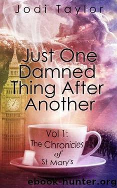Just One Damned Thing After Another (The Chronicles of St. Mary's Series) by Taylor Jodi