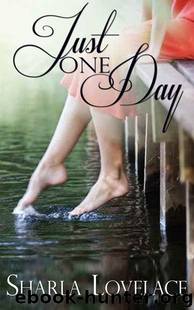 Just One Day by Sharla Lovelace