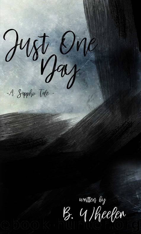 Just One Day: A Sapphic Tale by B. Wheeler