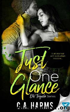 Just One Glance (Oh Tequila Series Book 5) by C.A. Harms