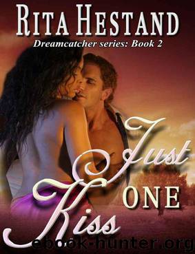 Just One Kiss (The Dream Catcher Series-Book Two) by Hestand Rita