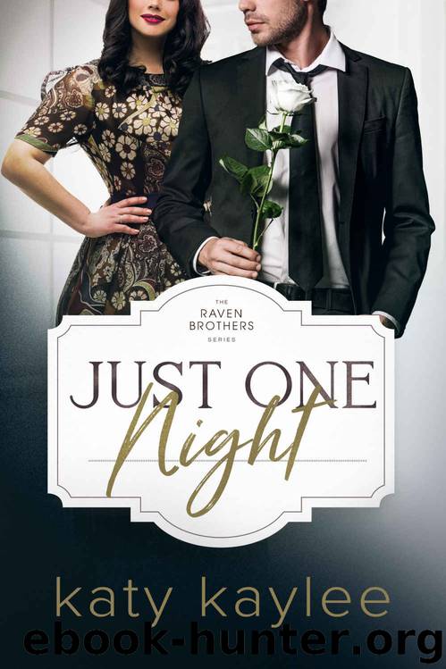 Just One Night (The Raven Brothers Book 4) by Katy Kaylee