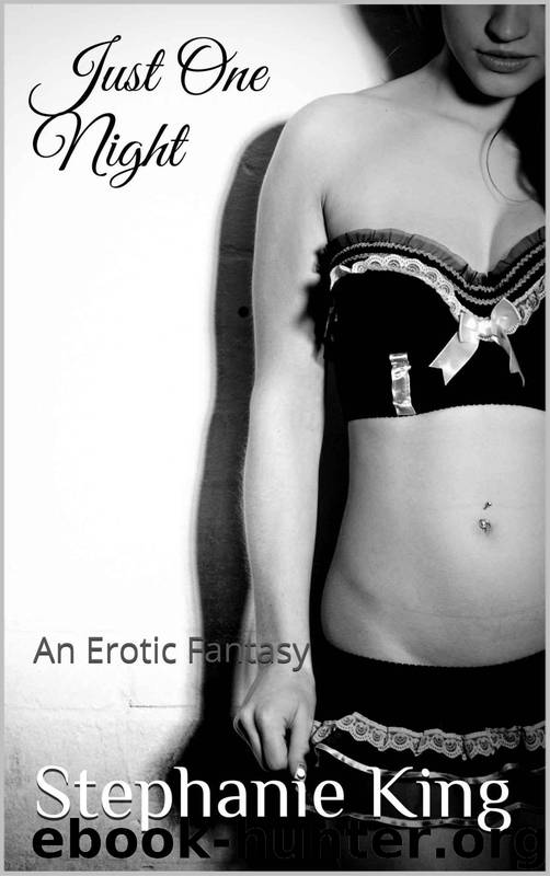 Just One Night : An Erotic Fantasy by Stephanie King
