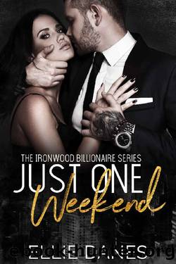 Just One Weekend_A Billionaire Romance by Ellie Danes