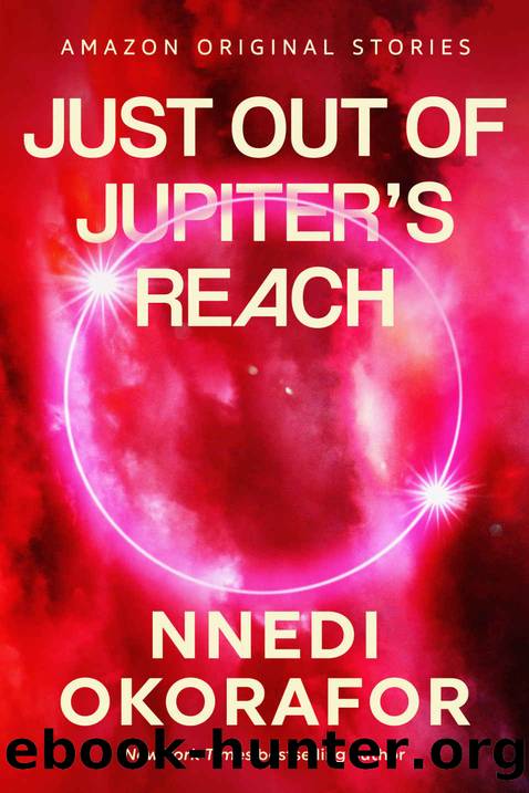 Just Out of Jupiter's Reach (The Far Reaches collection) by Nnedi Okorafor
