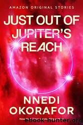 Just Out of Jupiter's Reach by Okorafor Nnedi