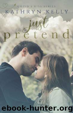 Just Pretend (Cupid's Kiss Book 6) by Kathryn Kelly