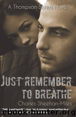 Just Remember to Breathe (Thompson Sisters) by Sheehan-Miles Charles