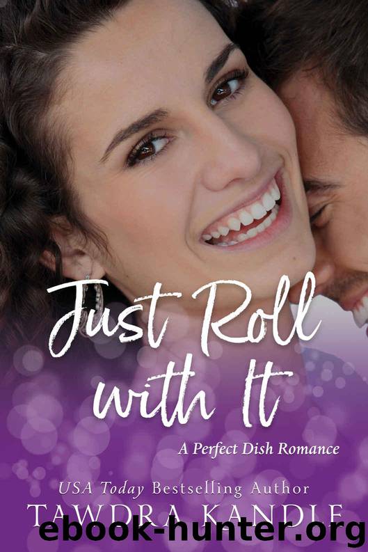 Just Roll With It (Perfect Dish Romances Book 4) by Kandle Tawdra