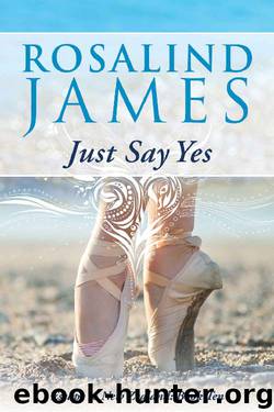 Just Say Yes (Escape to New Zealand Book 10) by Rosalind James