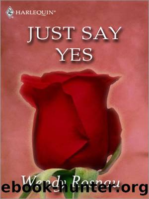 Just Say Yes by Wendy Rosnau