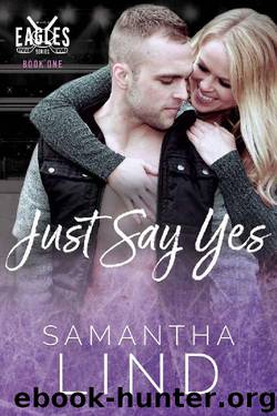 Just Say Yes: Indianapolis Eagles Series Book 1 by Samantha Lind