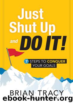 Just Shut Up and Do It by Brian Tracy