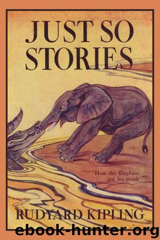 Just So Stories, Illustrated Edition (Yesterday's Classics) by Kipling Rudyard