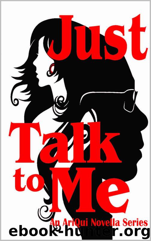 Just Talk to Me: Am AriQui Novella Series (AriQui Novella Seriers Book 1) by Arica Quinn