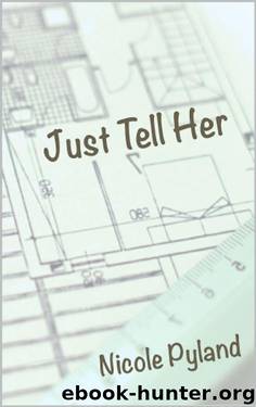 Just Tell Her (Chicago Series Book 2) by Nicole Pyland