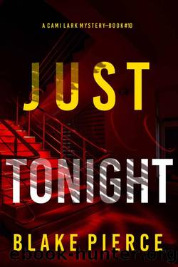 Just Tonight (A Cami Lark FBI Suspense ThrillerâBook 10) by Blake Pierce