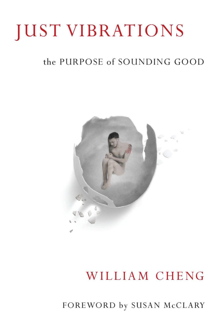 Just Vibrations: The Purpose of Sounding Good by William Cheng