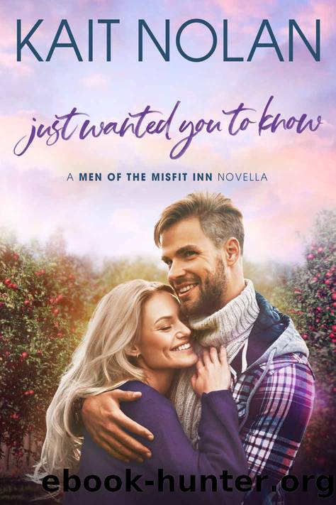 Just Wanted You To Know: A Second Chance with First Love Small Town Romance (Men of the Misfit Inn Book 5) by Kait Nolan
