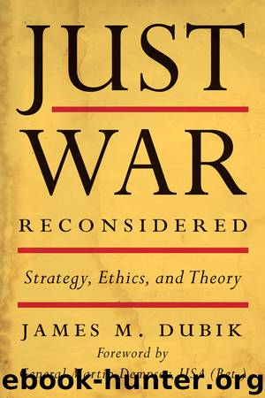 Just War Reconsidered by James M. Dubik