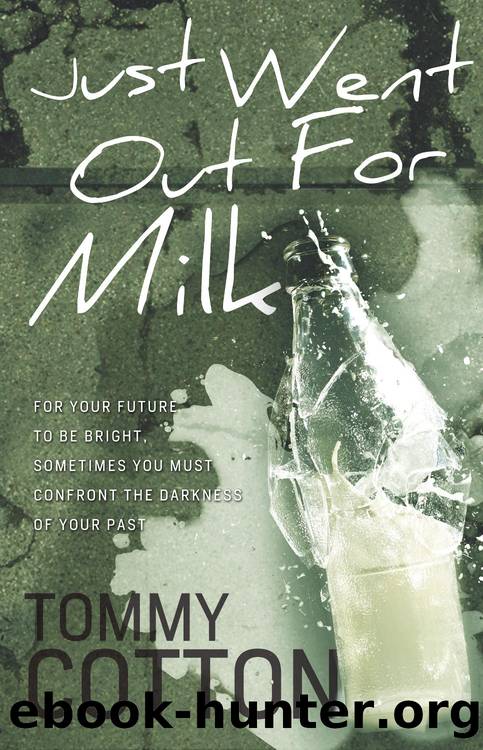 Just Went Out For Milk by Tommy Cotton