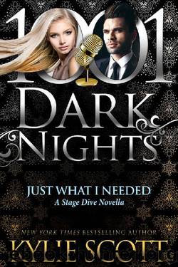 Just What I Needed: A Stage Dive Novella by Kylie Scott