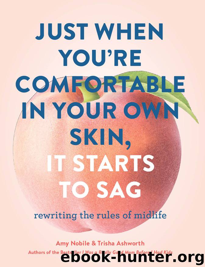 Just When You're Comfortable in Your Own Skin, It Starts to Sag by Amy Nobile