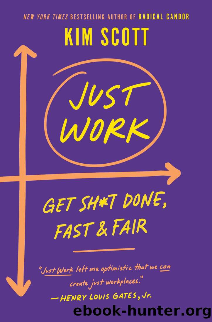 Just Work: Get Sh*t Done, Fast & Fair by Kim Scott