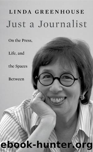 Just a Journalist by Linda Greenhouse