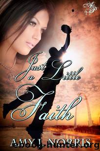 Just a Little Faith by Amy J. Norris