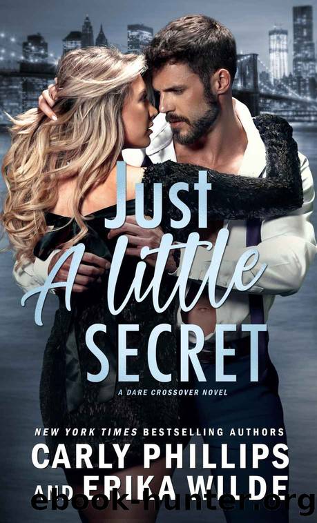 Just a Little Secret (A Dare Crossover Novel Book 2) by Carly Phillips & Erika Wilde