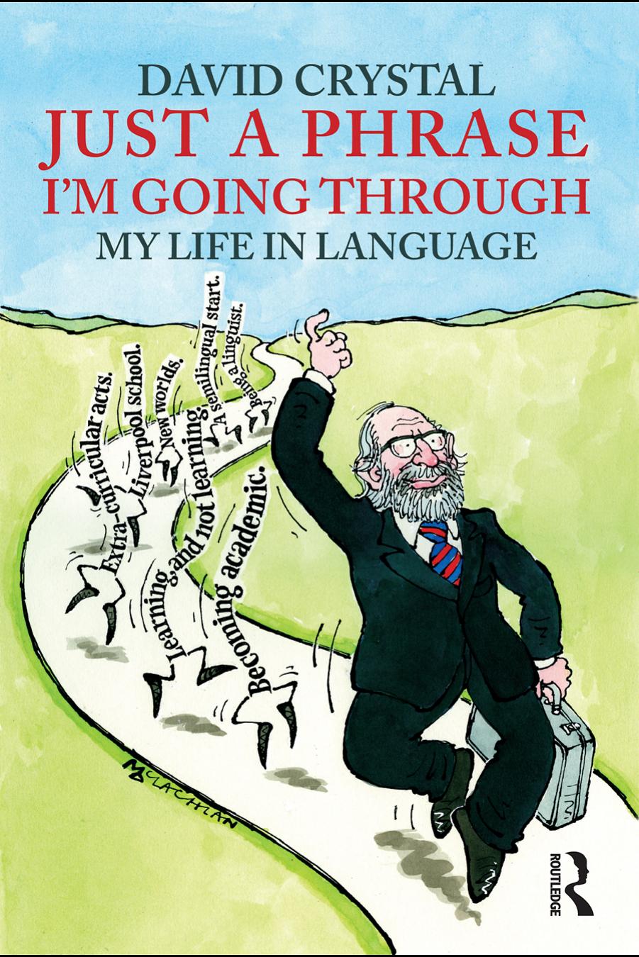 Just a Phrase Iâm Going Through: My Life in Language by David Crystal