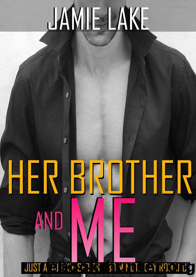 Just a Quickie 07 - Her Brother & Me by Jamie Lake
