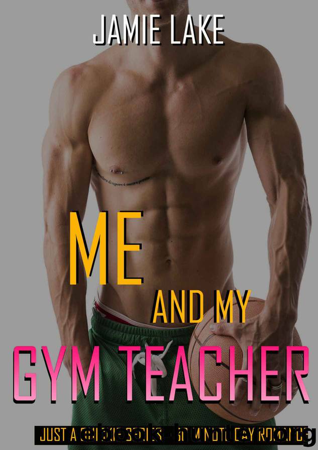 Just a Quickie 12 - Me & My Gym Teacher by Jamie Lake