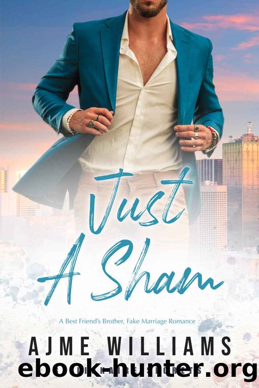 Just a Sham: A Fake Marriage, Best Friend's Brother Romance by Ajme Williams