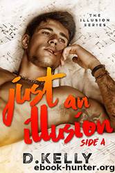 Just an Illusion, Side A: Side A by D. Kelly