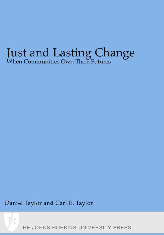 Just and Lasting Change : When Communities Own Their Futures by Daniel C. Taylor; Carl E. Taylor