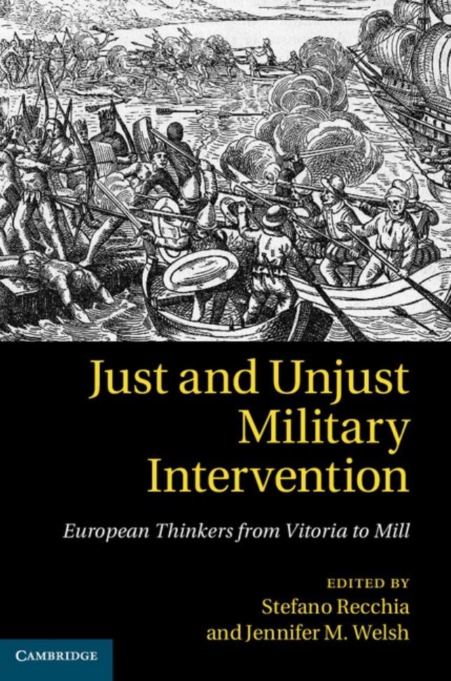 Just and Unjust Military Intervention: European Thinkers from Vitoria to Mill by Unknow