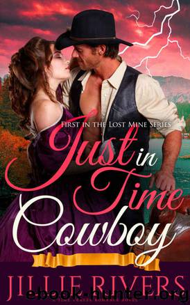 Just in Time Cowboy: A Time Travel Romance Novel (Lost Mine Series Book 1) by Jillie Rivers