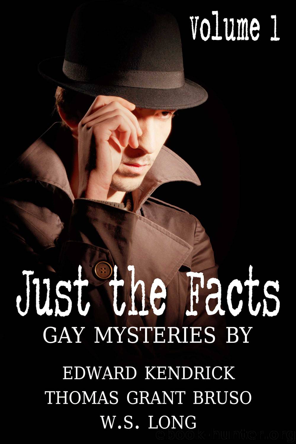 Just the Facts, Volume 1 by Edward Kendrick